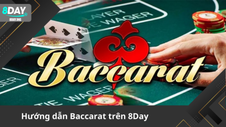 Baccarat 8Day – Hướng dẫn cơ bản