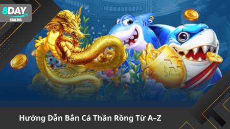 Bắn Cá Thần Rồng Cách Chơi & Cách Thắng