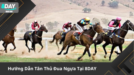 Bí Kíp Đua Ngựa Cho Người Mới Tại 8DAY