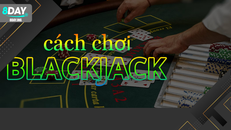 Hướng Dẫn Chơi Bài Xì Dách 8DAY Chuẩn Xác Dành Cho Người Mới 3 Kinh nghiệm chơi bài Xì Dách dễ thắng hiệu quả