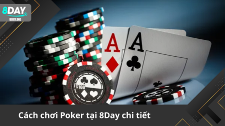 Chơi Poker 8Day từ A đến Z