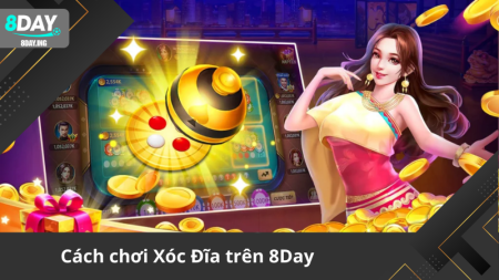 Chơi Xóc Đĩa online tại 8Day như thế nào