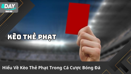 Kèo Thẻ Phạt Cách Chơi Và Mẹo Thắng